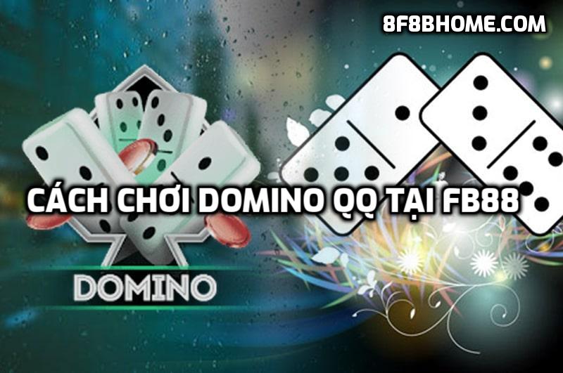 Hướng dẫn cách chơi Domino QQ tại FB88