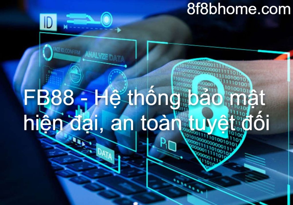 FB88 - Hệ thống bảo mật hiện đại, an toàn tuyệt đối