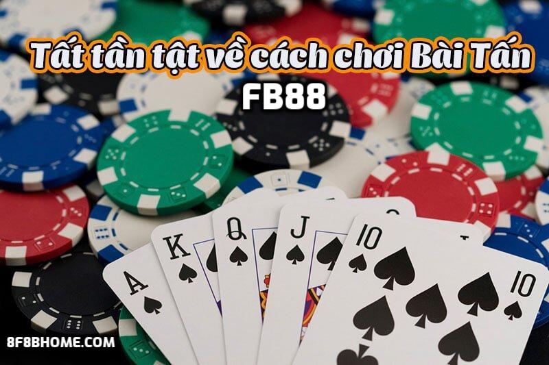 Hướng dẫn cách chơi bài Tấn online tại FB88