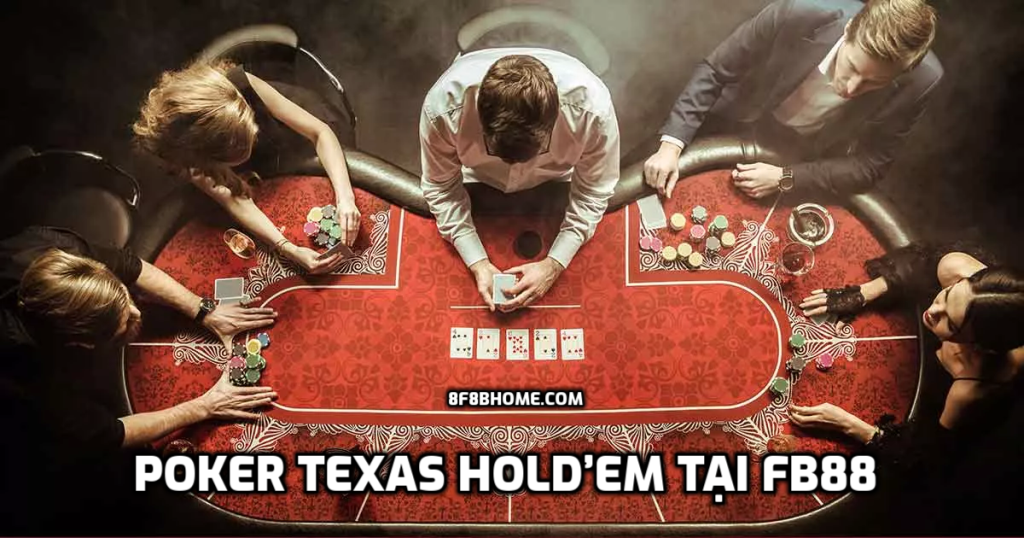Hướng dẫn cách chơi Poker Texas Hold’em tại FB88