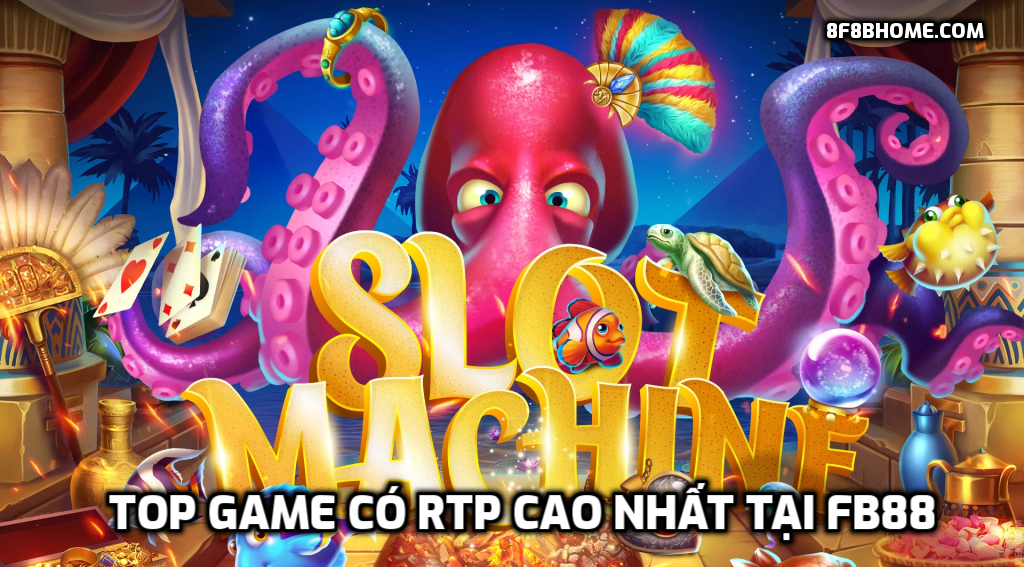 Top game có RTP cao nhất tại FB88 nên tham gia