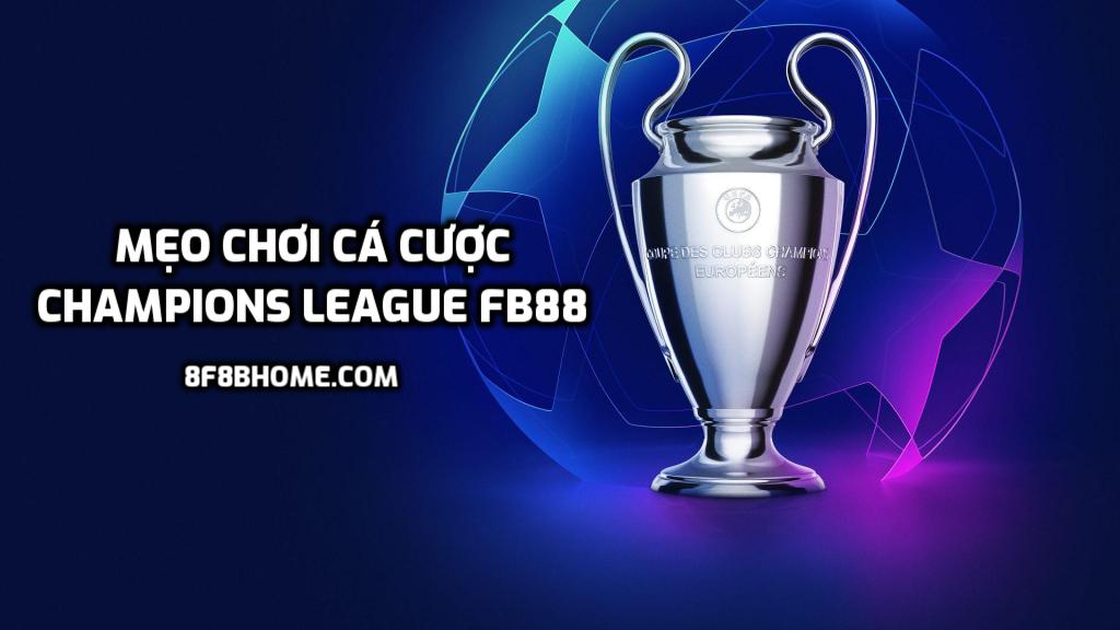 Mẹo Cá Cược Champions League Fb88