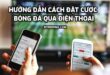 Cược bóng đá qua điện thoại