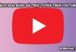 Cách xem bóng đá trực tuyến trên YouTube