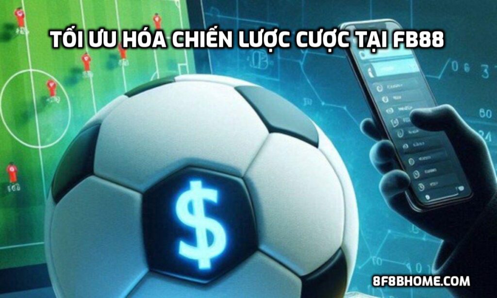 Tối ưu hóa chiến lược cược tại FB88
