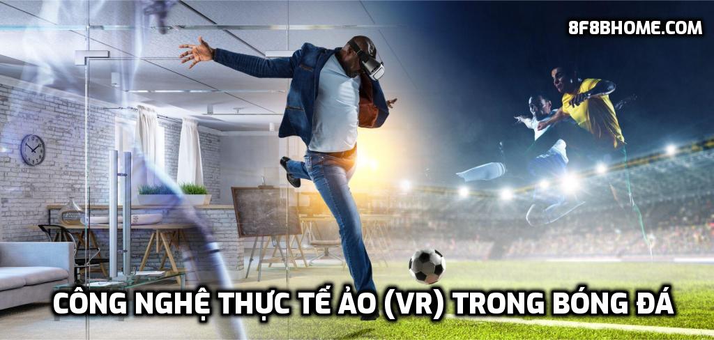Công nghệ thực tế ảo (VR) trong bóng đá