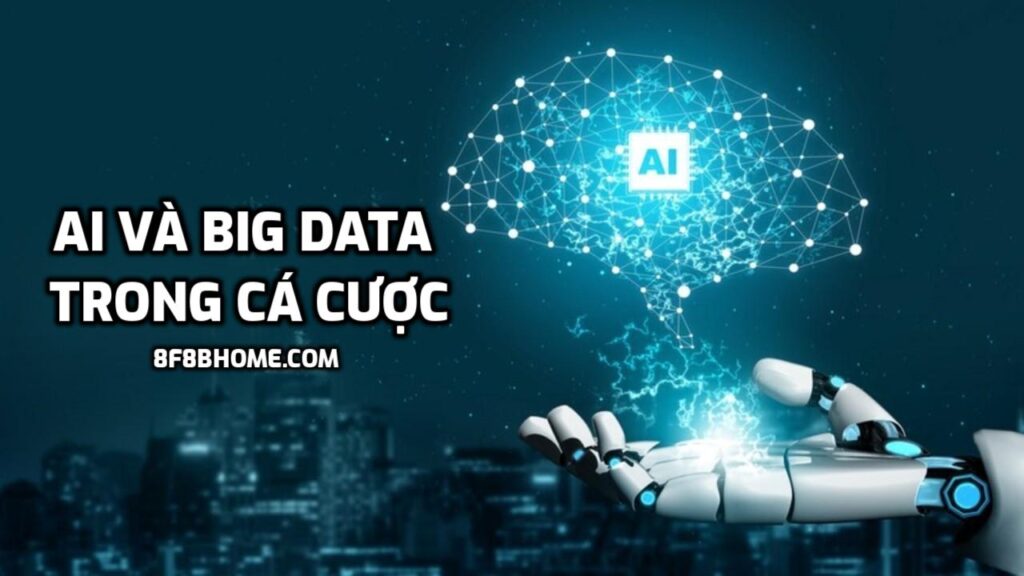 AI và Big Data trong cá cược