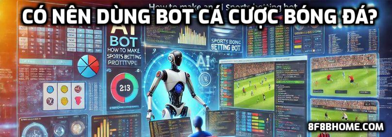 Có nên dùng bot cá cược bóng đá?