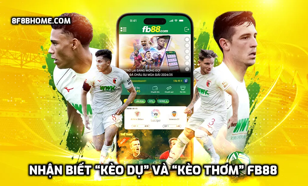 Nhận biết “kèo dụ” và “kèo thơm” FB88