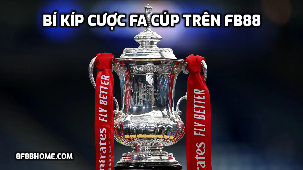 Bí kíp cược FA cúp trên FB88
