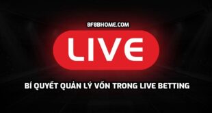 Bí quyết quản lý vốn trong live betting