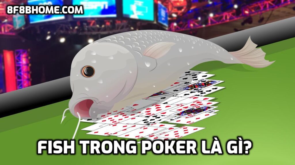 Fish trong Poker là gì?