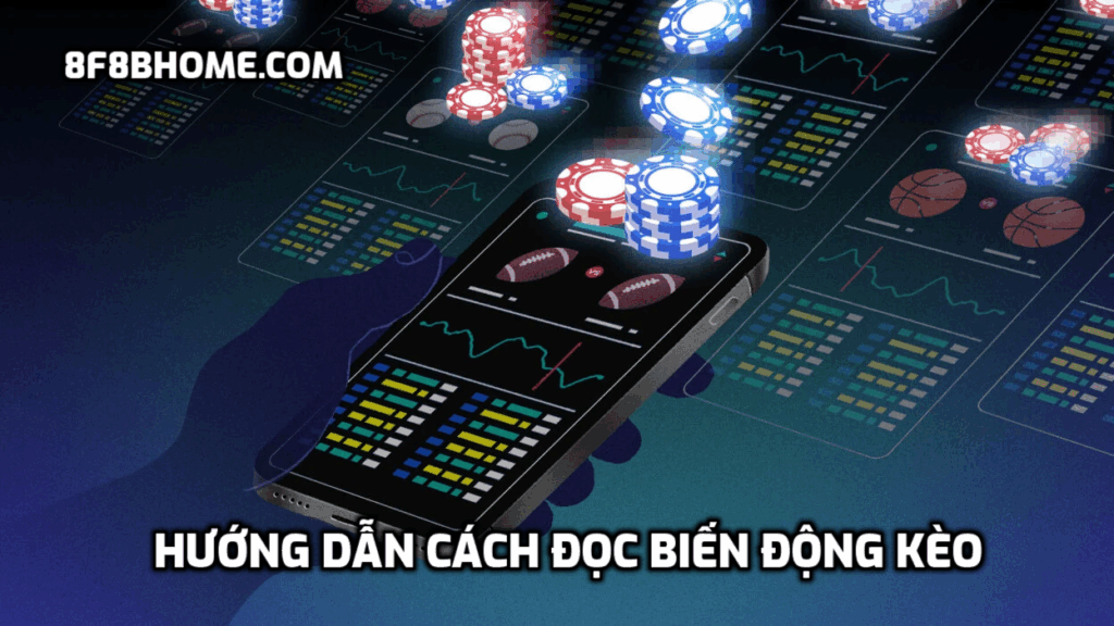 Hướng dẫn cách đọc biến động kèo