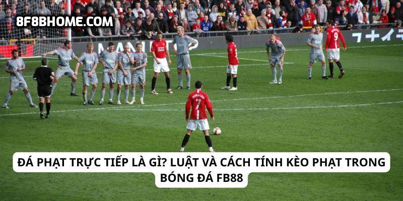 Đá phạt trực tiếp là gì?