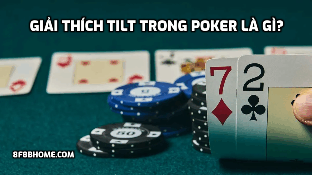 Giải thích Tilt trong Poker là gì?