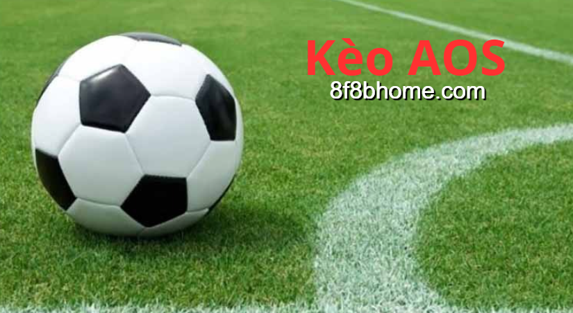 Tìm hiểu kèo AOS là gì và ưu nhược điểm