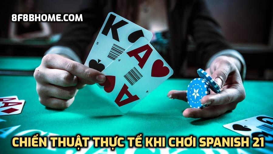 Chiến thuật thực tế khi chơi Spanish 21