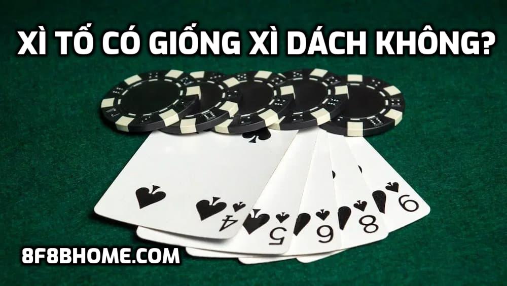 Bài Xì Tố có giống Xì Dách không?