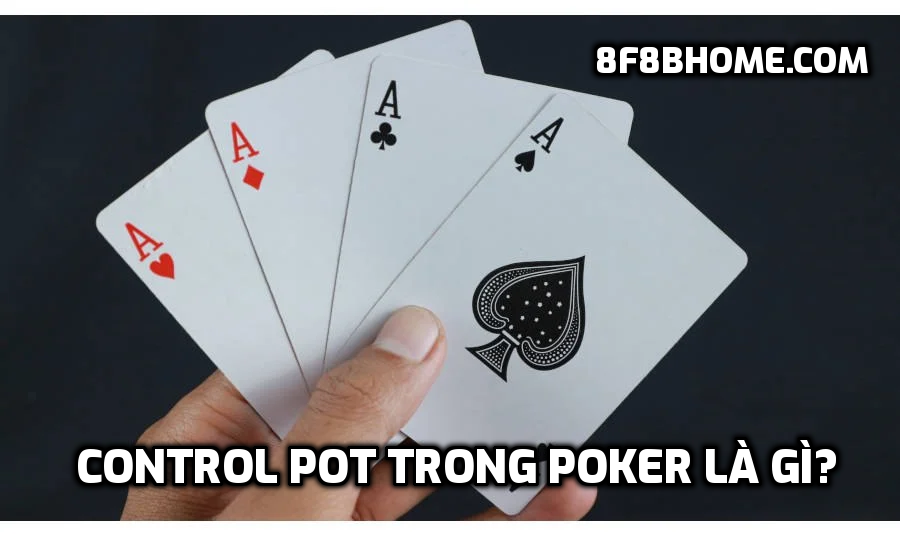 Control pot trong Poker