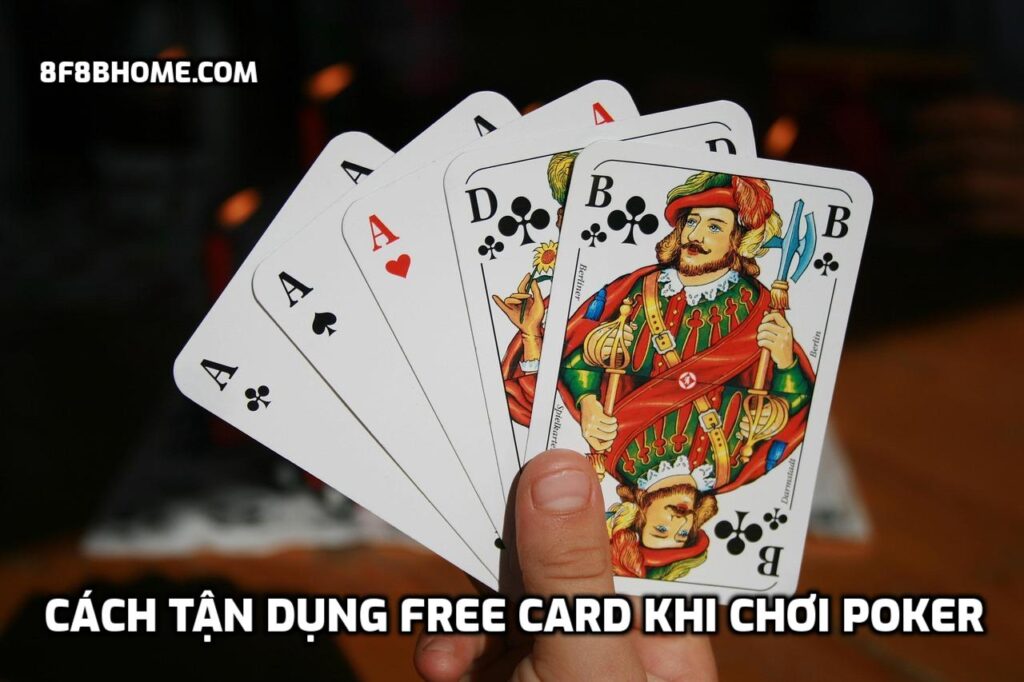 Cách tận dụng Free Card khi chơi Poker